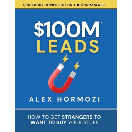 $100M Leads - BY Alex Hormozi