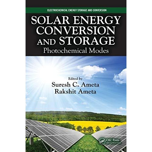 Solar Energy Conversion And Storage: Photochemical Modes (Electrochemical Energy Storage And Conversion)