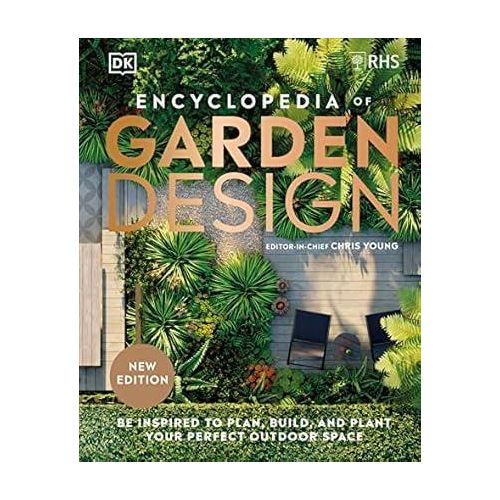 RHS Encyclopedia of Garden Design: Be Inspired to Plan, Build, and Plant Your Perfect Outdoor Space