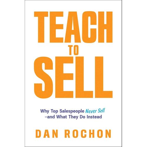 Teach to Sell - By Dan Rochon