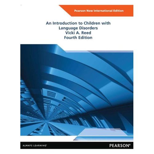 An Introduction to Children with Language Disorders New International Edition Ed 4
