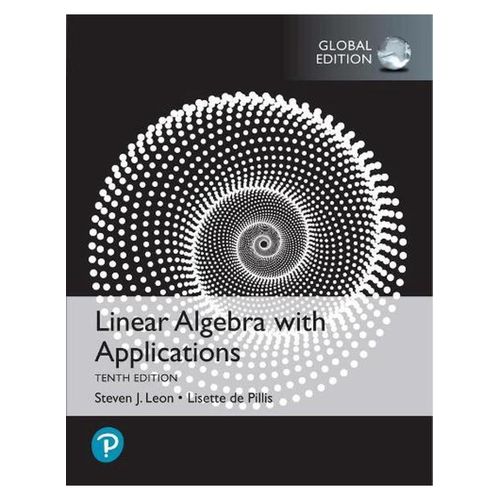 Linear Algebra with Applications, Global Edition ,Ed. :10