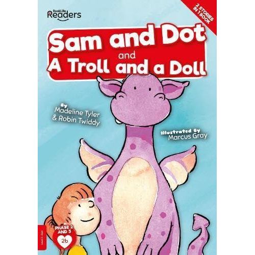 Sam And Dot And A Troll And A Doll :BookLife Readers - Level 02 - Red ,Ed. :1