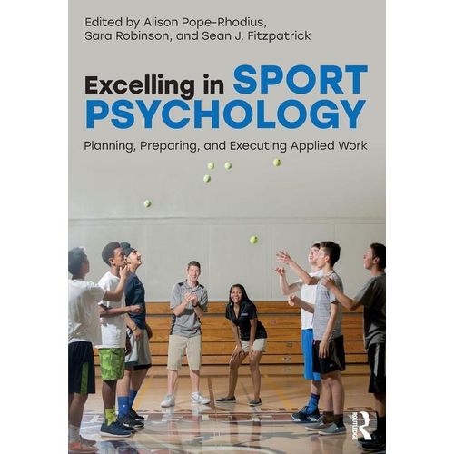 Excelling in Sport PsychologyPlanning, Preparing, and Executing Applied Work