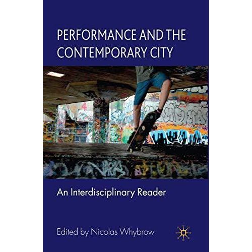 Performance and the Contemporary City ,Ed. :1
