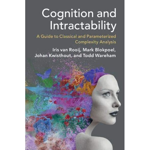 Cognition And Intractability: A Guide To Classical And Parameterized Complexity Analysis