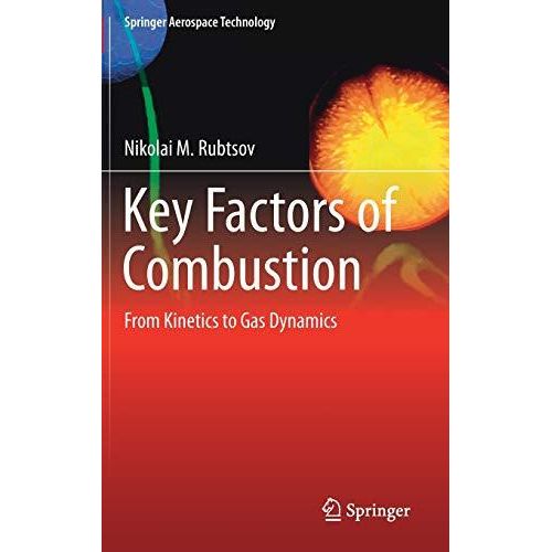Key Factors Of Combustion: From Kinetics To Gas Dynamics (Springer Aerospace Technology)