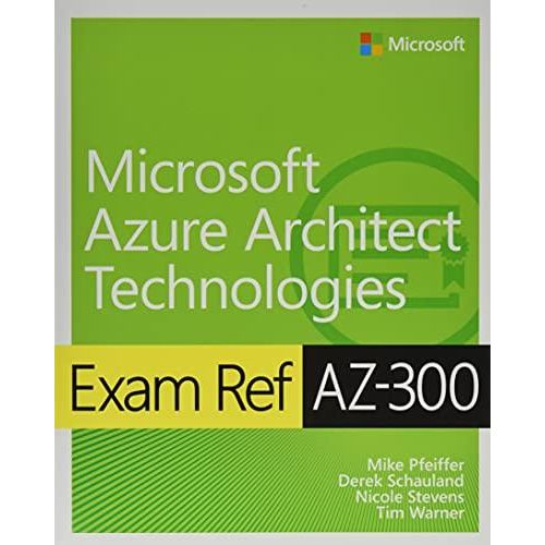 Exam Ref AZ-300 Microsoft Azure Architect Technologies ,Ed. :1