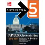 Mcgraw Hill 5 Steps To A 5 AP US Government and Politics, 2012-2013 Edition ,Ed. :4