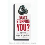 Pearson What s Stopping You? Shatter the 9 Most Common Myths Keeping You from Starting Your Own Business  Ed  1