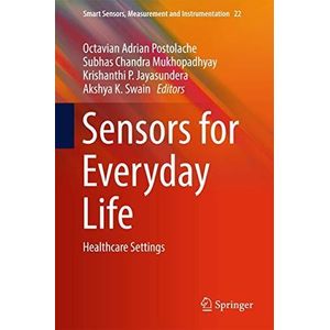 Sensors for Everyday Life: Healthcare Settings (Smart Sensors, Measurement and Instrumentation) ,Ed. :1