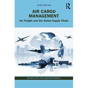 Air Cargo Management: Air Freight and the Global Supply Chain ,Ed. :3