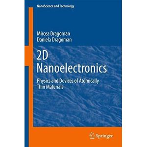 2D Nanoelectronics: Physics and Devices of Atomically Thin Materials (NanoScience and Technology) ,Ed. :1