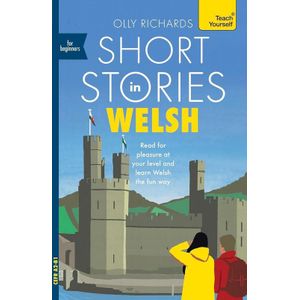 Short Stories in Welsh for Beginners: Read for pleasure at your level, expand your vocabulary and learn Welsh the fun way! (Readers) Paperback