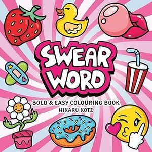 Swear Word: Bold and Easy Colouring Book for Adults