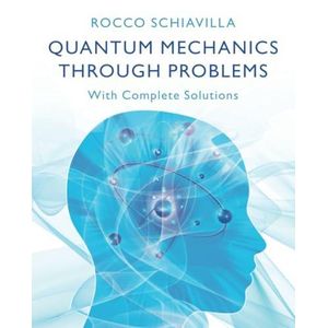 Quantum Mechanics through Problems: With Complete Solutions ,Ed. :1