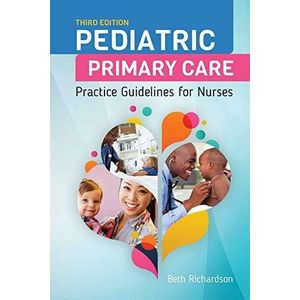 Pediatric Primary Care: Practice Guidelines for Nurses ,Ed. :3