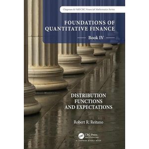 Foundations of Quantitative Finance Book IV: Distribution Functions and Expectations (Chapman and Hall/CRC Financial Mathematics Series) Paperback