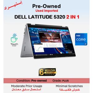 DELL  Preowned LATITUDE 5320 2 IN 1 Intel® Core™ i7-1165G7 -  RAM 16GB - Storage SSD 256GB -  GPU Intel (R) iris(R) Xe Graphics - Grade B -  Windows - Display 13.3 INCH FHD TOUCHSCREEN  X360 -  English Keyboard ( Used Imported )