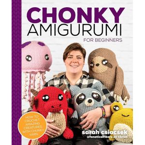 Chonky Amigurumi: How to Crochet Amazing Critters & Creatures with Chunky Yarn Paperback