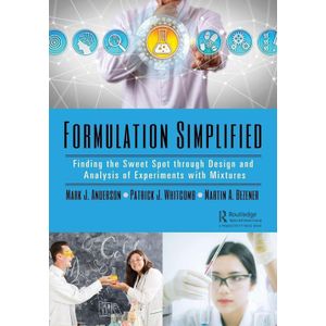Formulation Simplified
Finding the Sweet Spot through Design and Analysis of Experiments with Mixtures