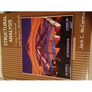 Structural Analysis: Using Classical and Matrix Methods ,Ed. :4