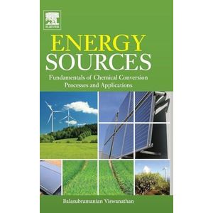 Energy Sources: Fundamentals of Chemical Conversion Processes and Applications ,Ed. :1