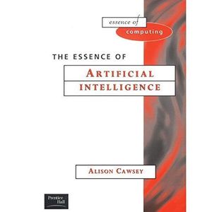 The Essence of Artificial Intelligence ,Ed. :1