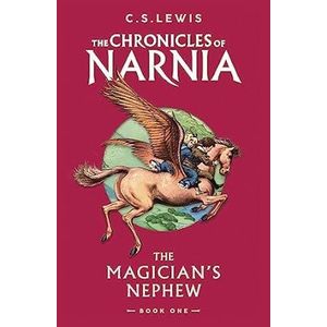 The Magician’s Nephew: Book 1 in the classic children’s fantasy adventure series (The Chronicles of Narnia)