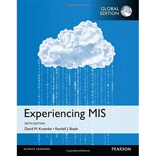 Experiencing MIS: Global Edition ,Ed. :6